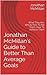 Jonathan McMillan's Guide to Better Than Average Goals: What They Are, Why & How To Set Them, How To Achieve Them