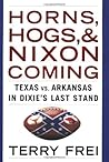 Horns, Hogs, and Nixon Coming: Texas vs. Arkansas in Dixie's Last Stand