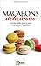Macarons deliciosos: Recetas fáciles paso a paso con trucos y consejos (Spanish Edition)
