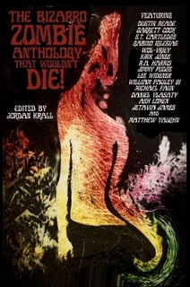 The Bizarro Zombie Anthology That Wouldn't Die! (Paperback)