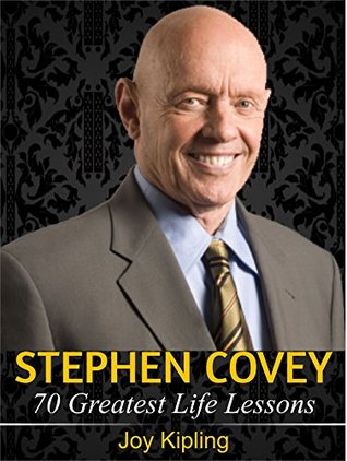 Stephen Covey: Stephen Covey, 70 Greatest Life Lessons (Kindle Edition)