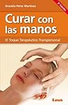 Curar con las manos, el toque terapéutico transpersonal (Alternativa) (Spanish Edition)