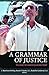 A Grammar of Justice: The L...