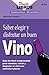 Saber Elegir y Disfrutar un Buen Vino: Guia de Facil Comprensión, Para Conocer, Servir y Degustar el Vino Con Autentico Placer (Practilibros nº 53) (Spanish Edition)