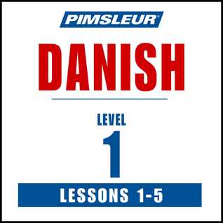 Pimsleur Danish Level 1 Lessons  1-5: Learn to Speak and Understand Danish with Pimsleur Language Programs
