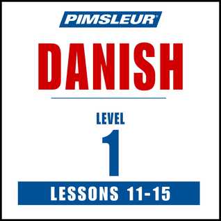 Pimsleur Danish Level 1 Lessons 11-15: Learn to Speak and Understand Danish with Pimsleur Language Programs