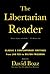 The Libertarian Reader by David Boaz