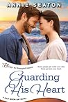 Guarding His Heart by Annie Seaton