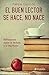El buen lector se hace, no nace: Reflexiones sobre la lectura y la escritura (Spanish Edition)