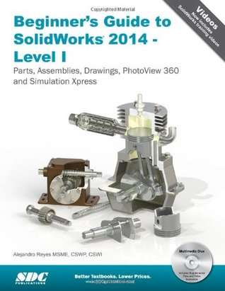Beginner's Guide to Solidworks 2014 - Level 1: Parts, Assemblies, Drawings, PhotoView 360 and Simulation Xpress (Paperback)