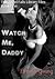 Watch Me, Daddy: Book One: The Angel Falls Library Files
