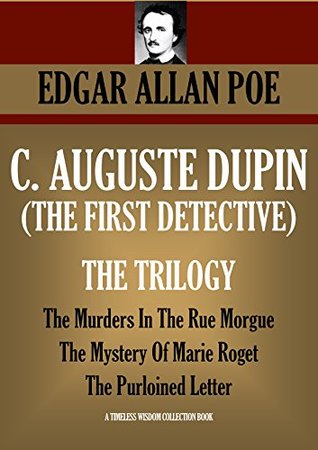 C. Auguste Dupin (The First Detective): The Trilogy