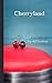Cherryland: A Novel by Jeff Ginsburg