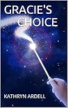 GRACIE'S CHOICE: KATHRYN ARDELL (THE EDENVAR TRILOGY Book 3)