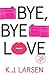Bye, Bye Love (Cat DeLuca M...