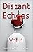 Distant Echoes: Vol. 1