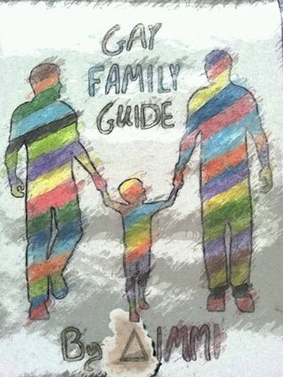 Gay Family Guide: A short comprehensive guide for the gay parent through surrogacy and adoption (Kindle Edition)