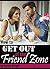 How to Get Out of the FRIEND ZONE: An Essential Guide to Getting Out of the Friend Zone and Making Him Fall in Love