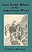 Lost Gold Mines of the American West Legends of the Pegleg Mine, White's Cement Mine, and more...