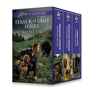 Texas K-9 Unit Series: Tracking Justice / Detection Mission / Guard Duty (Texas K-9 Unit #1-3)