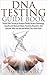 DNA Testing Guide Book: Utilize DNA Testing to Analyze Family History Genealogy, Classify and Measure Ethnic Ancestry Research, And Discover Who You Are ...