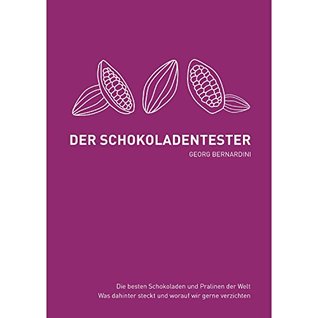 Der Schokoladentester Teil 1 von 2: Die besten Schokoladen und Pralinen der Welt. Was dahinter steckt und worauf wir gerne verzichten. (German Edition)