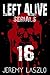LEFT ALIVE SERIAL #16