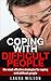 Coping With Difficult People: Effective Strategies For Coping With Difficult People - BONUS INSIDE