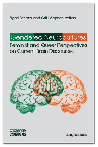 Gendered Neurocultures Feminist and Queer Perspectives on Current Brain Discourses (Unknown Binding)
