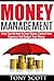 Money Management: Easy Tips On How To Save Money, Control Your Expenses And Budget Your Money (FREE BONUS TEMPLATE INCLUDED)