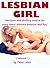 LESBIAN GIRL: Hardcore and thrilling erotica sex story about extreme pleasure and fun! (Volume-I)