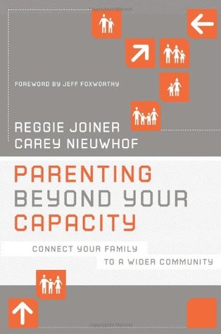 Parenting Beyond Your Capacity: Connect Your Family to a Wider Community (The Orange Series)