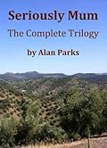 Seriously Mum - The Complete Trilogy