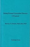 Doing Formal Grounded Theory: A Proposal Doing Formal Grounded Theory: A Proposal