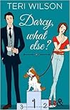 Darcy, what else ? by Teri Wilson