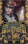 Une étude en soie by Emma Jane Holloway