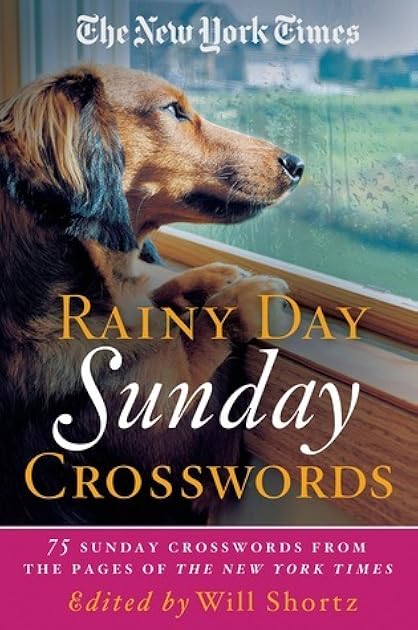 The New York Times Rainy Day Sunday Crosswords: 75 Sunday Puzzles from the Pages of The New York Times