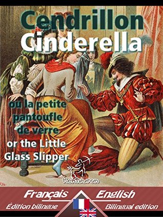Cendrillon - Cinderella: Bilingue avec le texte parallèle - Bilingual parallel text: French - English / Français - Anglais (Dual Language Easy Reader t. 21) (French Edition)