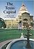 The Texas Capitol: A History of the Lone Star Statehouse