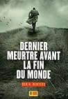 Dernier meurtre avant la fin du Monde - tome 1 by Ben H. Winters
