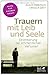 Trauern mit Leib und Seele (Fachratgeber Klett-Cotta, Bd.): Orientierung bei schmerzlichen Verlusten (German Edition)