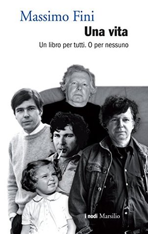 Una vita: Un libro per tutti. O per nessuno (Kindle Edition)