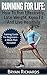 Running For Life: How To Run Effectively, Lose Weight, Keep Fit And Live Healthily: Training Guide For Beginners - 4 Week Plan Included (Health Session Book 5)