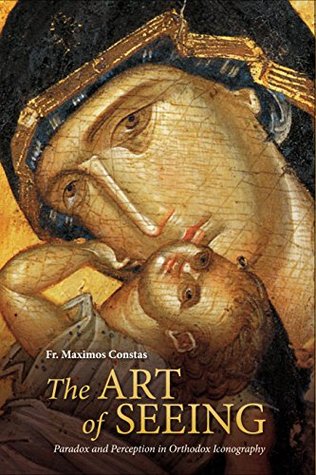 The Art of Seeing: Paradox and Perception in Orthodox Iconography (Contemporary Christian Thought Series Book 25)