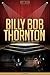 Billy Bob Thornton Unauthorized & Uncensored (All Ages Deluxe Edition with Videos)