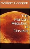 The Martian Republic: A Novella (The Martian Colonies Series Book 4) The Martian Republic: A Novella (The Martian Colonies Series Book 4)