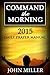 Command the Morning: Daily Prayer Manual 2015 Edition (Command the Morning Series Book 1)