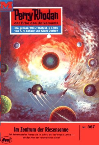 Perry Rhodan 367: Im Zentrum der Riesensonne: Perry Rhodan-Zyklus "M 87" (Perry Rhodan-Erstauflage) (German Edition)