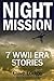 Night Mission: Seven WWII E...