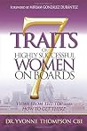 7 Traits of Highly Successful Women on Boards: Views From The Top And How To Get There 7 Traits of Highly Successful Women on Boards: Views From The Top And How To Get There
